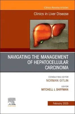 Mitchell L Shiffman - Navigating the Management of Hepatocellular Carcinoma, An Issue of Clinics in Liver Disease, Inbunden. Tillgänglighet: Lägg i varukorg