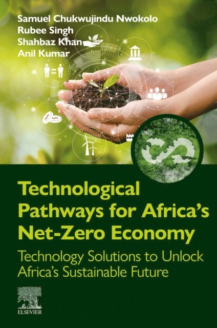 Anil Kumar, Shahbaz Khan, Rubee Singh, Samuel Chukwujindu Nwokolo - Technological Pathways for Africa's Net-Zero Economy, E-bok