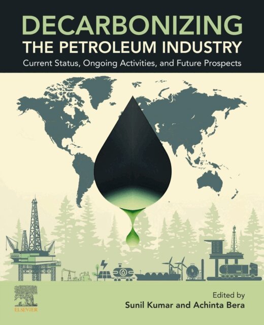 Sunil Kumar, Achinta Bera - Decarbonizing the Petroleum Industry, E-bok