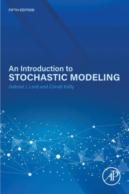 Conall Kelly, Gabriel Lord - Introduction to Stochastic Modeling, E-bok