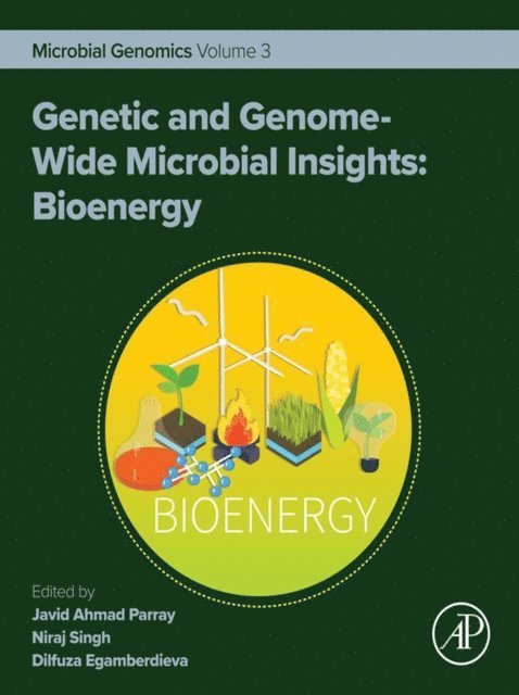 Dilfuza Egamberdieva, Niraj Singh, Javid Ahmad Parray - Genetic and Genome-Wide Microbial Insights: Bioenergy, E-bok