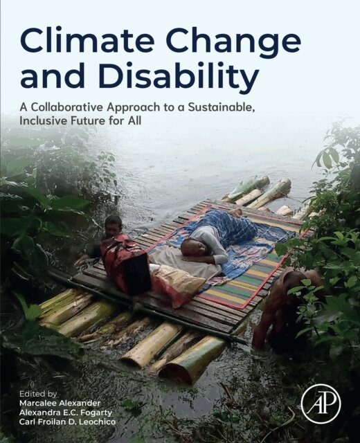 Carl Froilan D. Leochico, Alexandra E. Fogarty, Marcalee Alexander - Climate Change and Disability, E-bok. Tillgänglighet: Lägg i varukorg