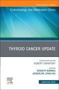 Thyroid Cancer Update, An Issue of Endocrinology and Metabolism Clinics of North America