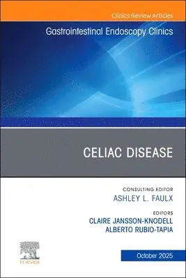 Celiac Disease, An Issue of Gastrointestinal Endoscopy Clinics