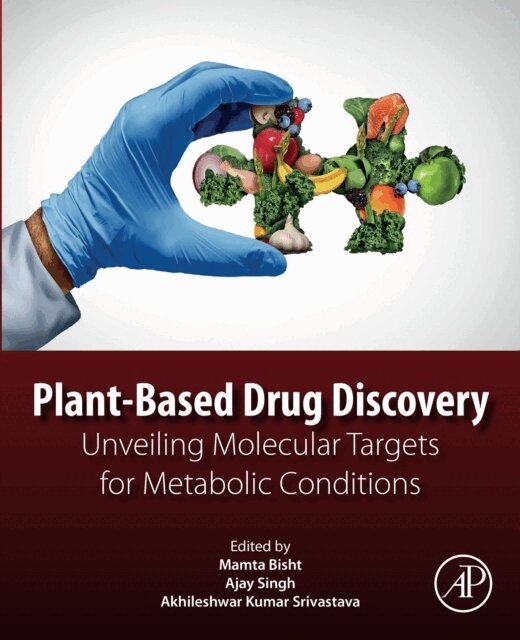 Akhileshwar Kumar Srivastava, Ajay Singh, Mamta Bisht - Plant-Based Drug Discovery, E-bok