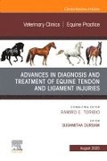 Advances in the Diagnosis and Treatment of Equine Tendon and Ligament Injuries, An Issue of Veterinary Clinics of North America: Equine Practice
