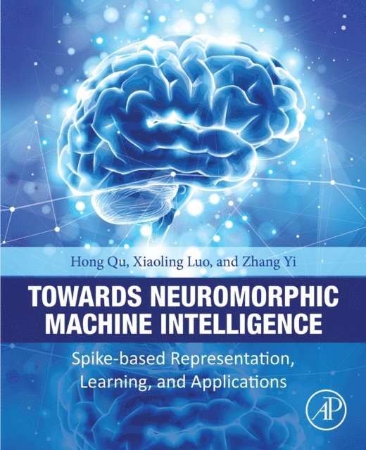Zhang Yi, Xiaoling Luo, Hong Qu - Towards Neuromorphic Machine Intelligence, E-bok