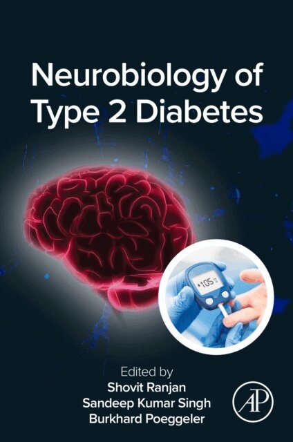 Burkhard Poeggeler, Sandeep Kumar Singh, Shovit Ranjan - Neurobiology of Type 2 Diabetes, E-bok