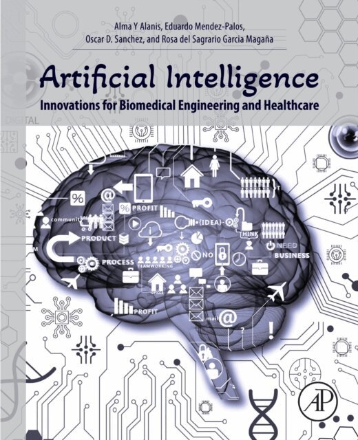 Rosa del Sagrario Garcia Magana, Oscar D. Sanchez, Eduardo Mendez-Palos, Alma Y Alanis - Artificial Intelligence Innovations for Biomedical Engineering and Healthcare, E-bok