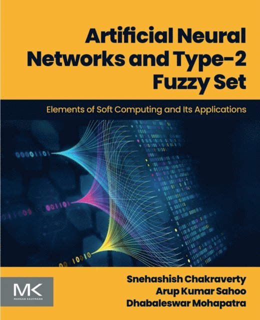 Dhabaleswar Mohapatra, Arup Kumar Sahoo, Snehashish Chakraverty - Artificial Neural Networks and Type-2 Fuzzy Set, E-bok