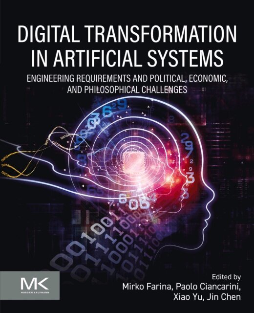 Jin Chen, Xiao Yu, Paolo Ciancarini, Mirko Farina - Digital Transformation in Artificial Systems, E-bok