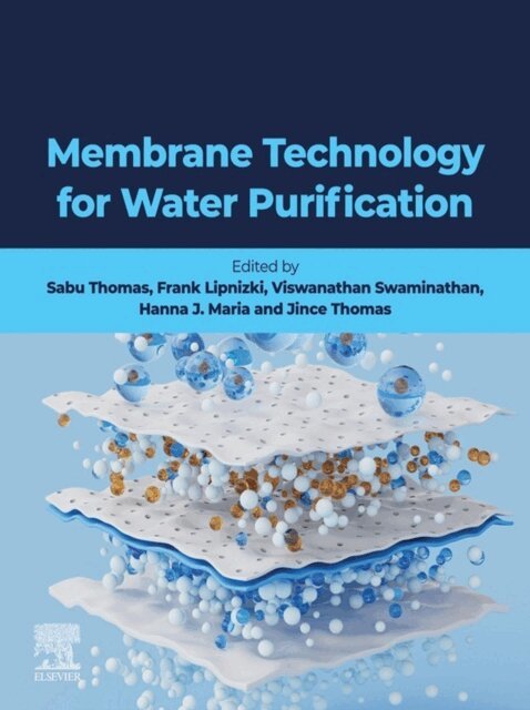 Jince Thomas, Hanna J. Maria, Viswanathan Swaminathan, Frank Lipnizki, Sabu Thomas - Membrane Technology for Water Purification, E-bok