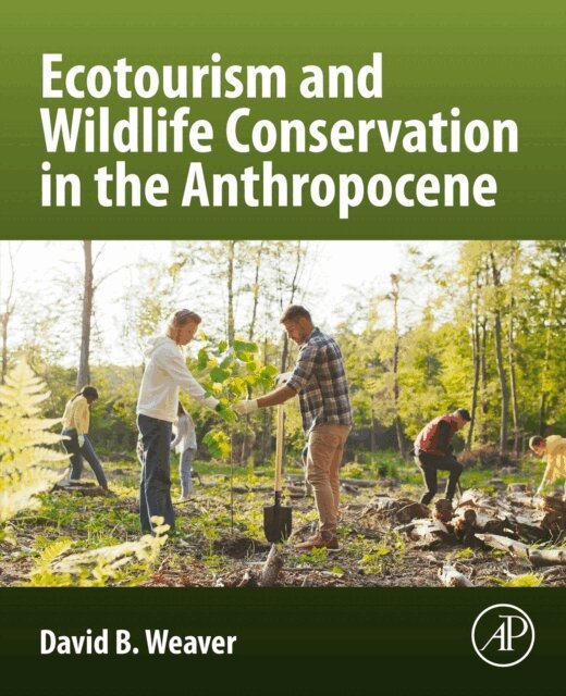 David B. Weaver - Ecotourism and Wildlife Conservation in the Anthropocene, E-bok