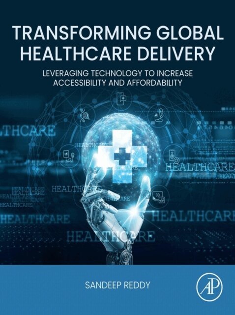Sandeep Reddy - Transforming Global Healthcare Delivery, E-bok