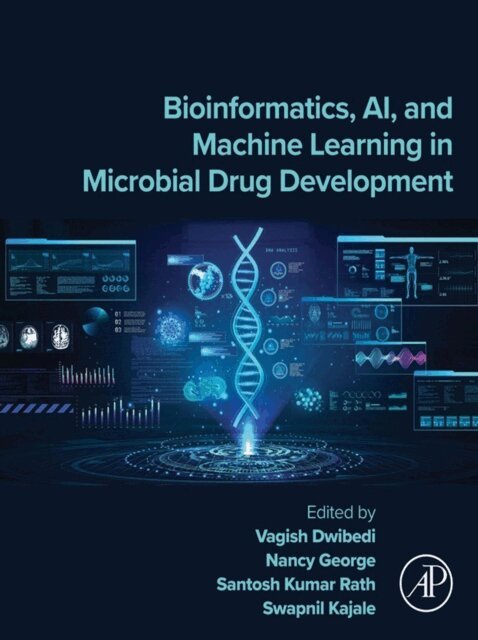 Swapnil Kajale, Santosh Kumar Rath, Nancy George, Vagish Dwibedi - Bioinformatics, AI, and Machine Learning in Microbial Drug Development, E-bok