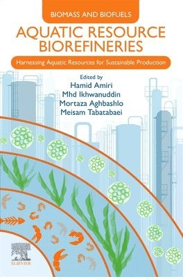 Meisam Tabatabaei, Mortaza Aghbashlo, Mhd Ikhwanuddin, Hamid Amiri - Aquatic Resource Biorefineries, E-bok