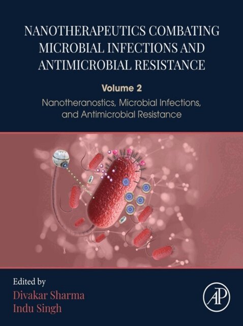 Indu Singh, Divakar Sharma - Nanotherapeutics Combating Microbial Infections and Antimicrobial Resistance, E-bok
