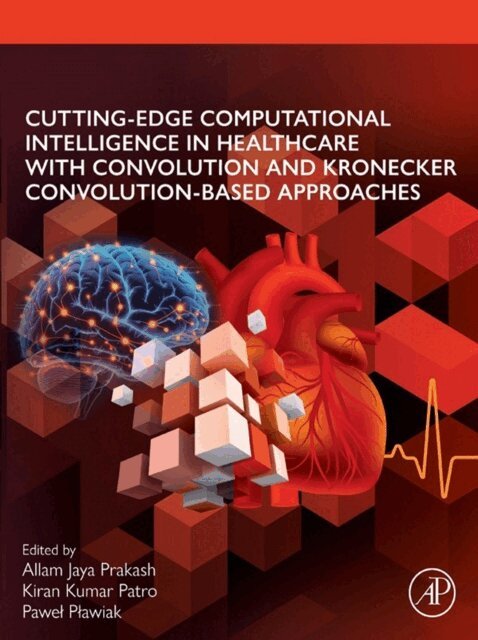Pawel Plawiak, Kiran Kumar Patro, Jaya Prakash Allam - Cutting-edge Computational Intelligence in Healthcare with Convolution and Kronecker Convolution-based Approaches, E-bok. Tillgänglighet: Lägg i varukorg