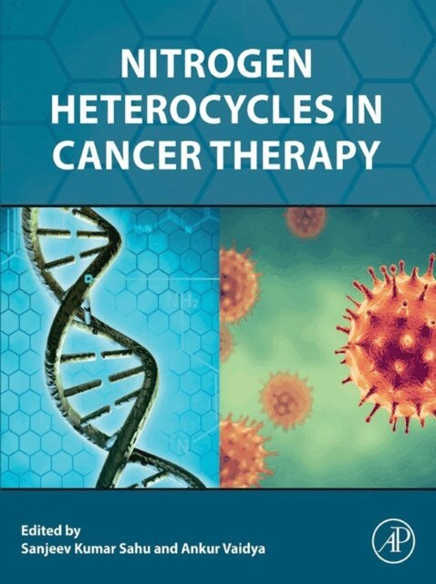 Ankur Vaidya, Sanjeev Kumar Sahu - Nitrogen Heterocycles in Cancer Therapy, E-bok