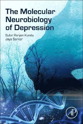 Subir Ranjan Kundu, Jaya Sarkar - The Molecular Neurobiology of Depression, Häftad. Tillgänglighet: Lägg i varukorg