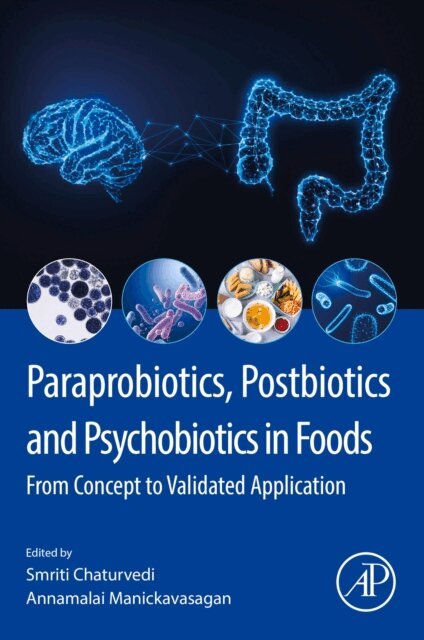 Smriti Chaturvedi, Annamalai Manickavasagan - Paraprobiotics, Postbiotics and Psychobiotics in Foods, E-bok