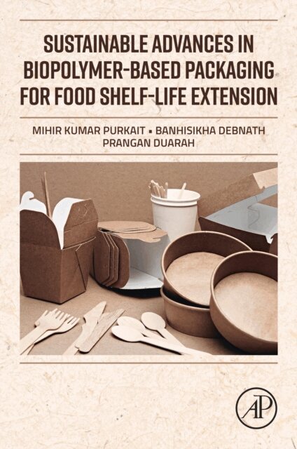 Prangan Duarah, Banhisikha Debnath, Mihir Kumar Purkait - Sustainable Advances in Biopolymer-Based Packaging for Food Shelf-life Extension, E-bok