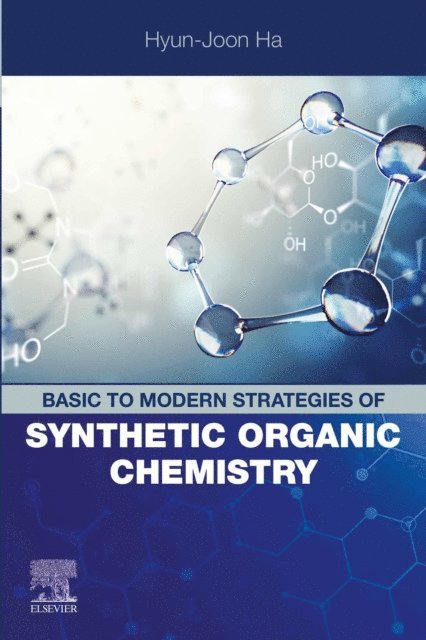 Hyun-Joon Ha - Basic to Modern Strategies of Synthetic Organic Chemistry, E-bok