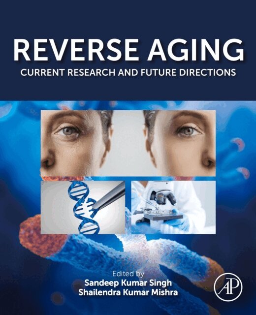Shailendra Kumar Mishra, Sandeep Kumar Singh - Reverse Aging, E-bok