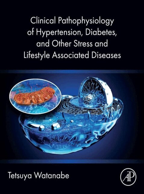 Tetsuya Watanabe - Clinical Pathophysiology of Hypertension, Diabetes, and Other Stress and Lifestyle Associated  Diseases, E-bok
