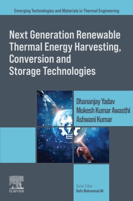 Ashwani Kumar, Mukesh Kumar Awasthi, Dhananjay Yadav - Next Generation Renewable Thermal Energy Harvesting, Conversion and Storage Technologies, E-bok