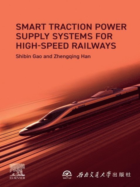 Zhengqing Han, Shibin Gao - Smart Traction Power Supply Systems for High-speed Railways, E-bok