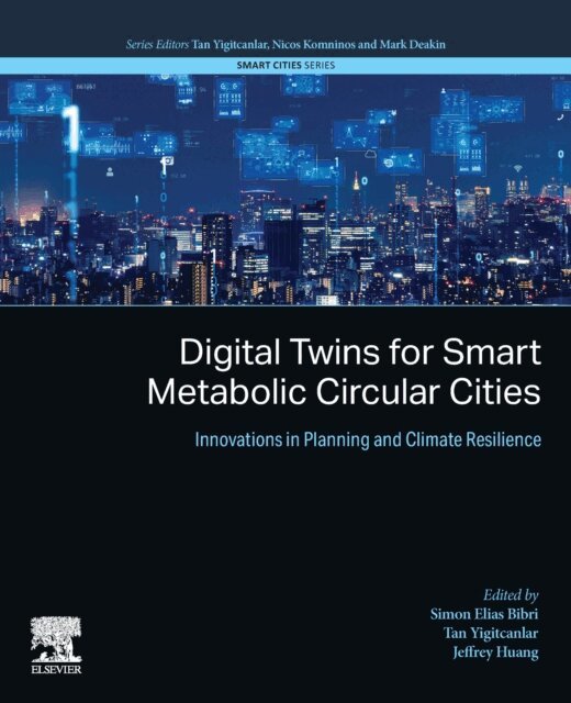 Jeffrey Huang, Tan Yigitcanlar, Simon Elias Bibri - Digital Twins for Smart Metabolic Circular Cities, E-bok