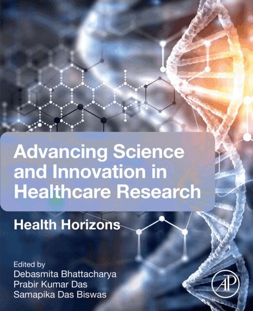 Samapika Das Biswas, Prabir Kumar Das, Debasmita Bhattacharya - Advancing Science and Innovation in Healthcare Research, E-bok
