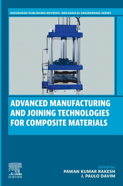 J. Paulo Davim, Pawan Kumar Rakesh - Advanced Manufacturing and Joining Technologies for Composite Materials, E-bok