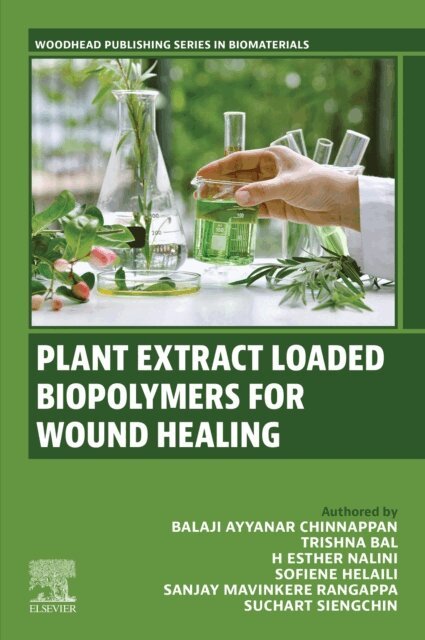 Suchart Siengchin, Sanjay Mavinkere Rangappa, Sofiene Helaili, H Esther Nalini, Trishna Bal, Balaji Ayyanar Chinnappan - Plant Extract Loaded Biopolymers For Wound Healing, E-bok