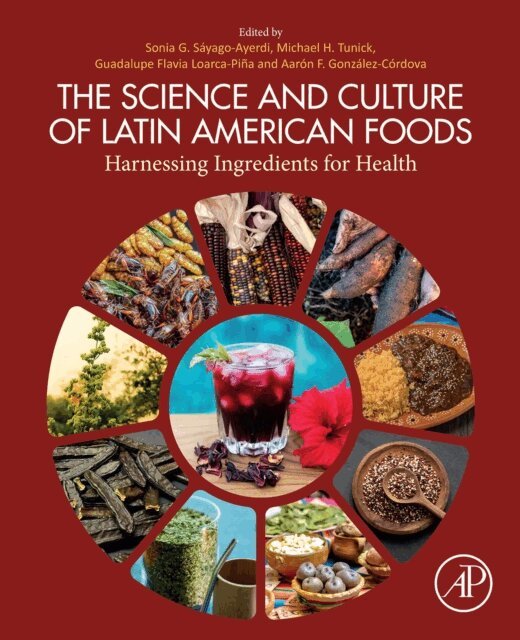 Aaron F. Gonzalez Cordova, Guadalupe Flavia Loarca Pina, Michael H. Tunick, Sonia G. Sayago-Ayerdi - Science and Culture of Latin American Foods, E-bok