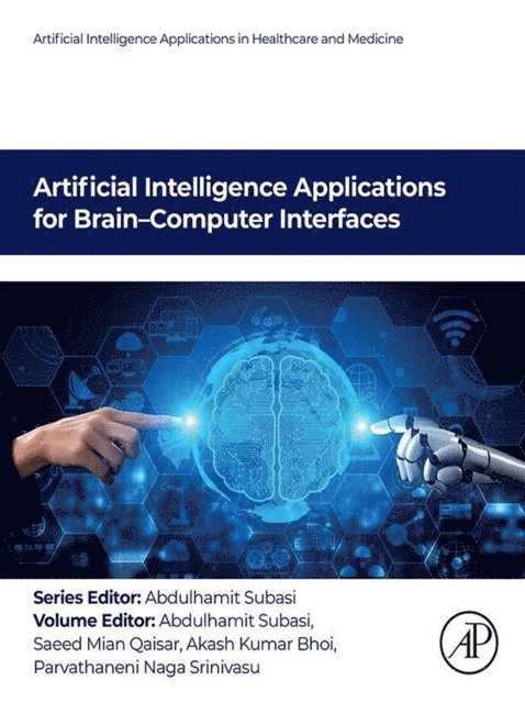 Parvathaneni Naga Srinivasu, Akash Kumar Bhoi, Saeed Mian Qaisar, Abdulhamit Subasi - Artificial Intelligence Applications for Brain-Computer  Interfaces, E-bok