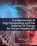 Fundamentals of Fog Computing and the Internet of Things for Smart Healthcare