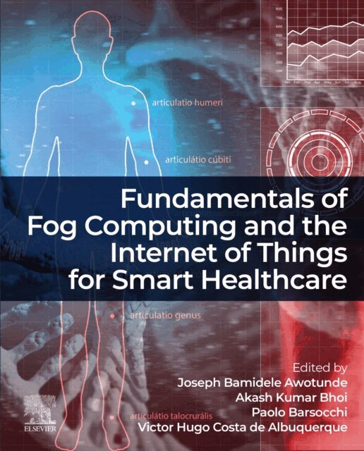 Victor Hugo Costa de Albuquerque, Paolo Barsocchi, Akash Kumar Bhoi, Joseph Bamidele Awotunde - Fundamentals of Fog Computing and the Internet of Things for Smart Healthcare, E-bok