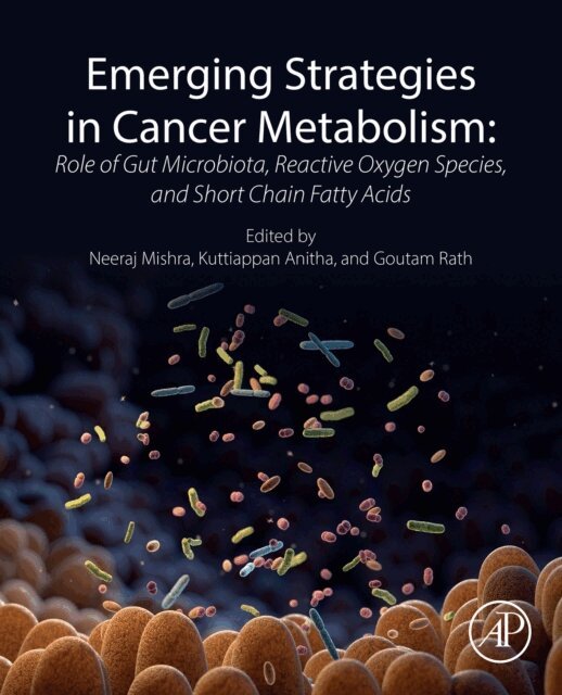 Goutam Rath, Kuttiappan Anitha, Neeraj Mishra - Emerging Strategies in Cancer Metabolism, E-bok