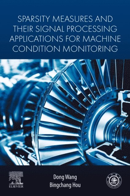 Bingchang Hou, Dong Wang - Sparsity Measures and their Signal Processing Applications for Machine Condition Monitoring, E-bok