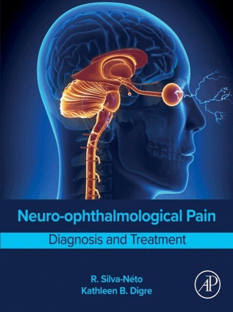 Kathleen B. Digre, R. Silva-Neto - Neuro-ophthalmological Pain, E-bok