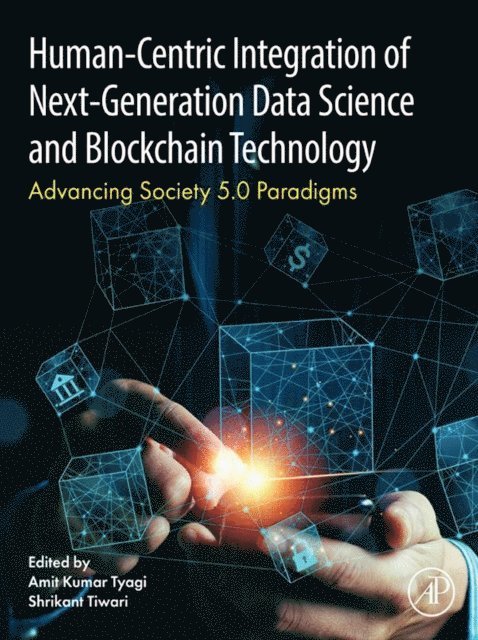 Shrikant Tiwari, Amit Kumar Tyagi - Human- Centric Integration of Next-Generation Data Science and Blockchain  Technology, E-bok