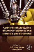 Additive Manufacturing of Smart Multifunctional Materials and Structures