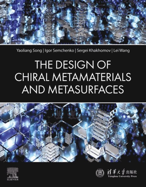 Lei Wang, Sergei Khakhomov, Igor Semchenko, Yaoliang Song - Design of Chiral Metamaterials and Metasurfaces, E-bok