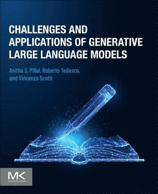 Anitha S. Pillai, Roberto Tedesco, Vincenzo Scotti - Challenges and Applications of Generative Large Language Models, Häftad