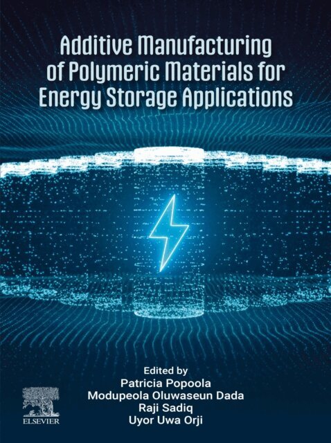 Uyor Uwa Orji, Sadiq Abiola Raji, Modupeola Dada, API Popoola - Additive Manufacturing of Polymeric Materials for Energy Storage Applications, E-bok