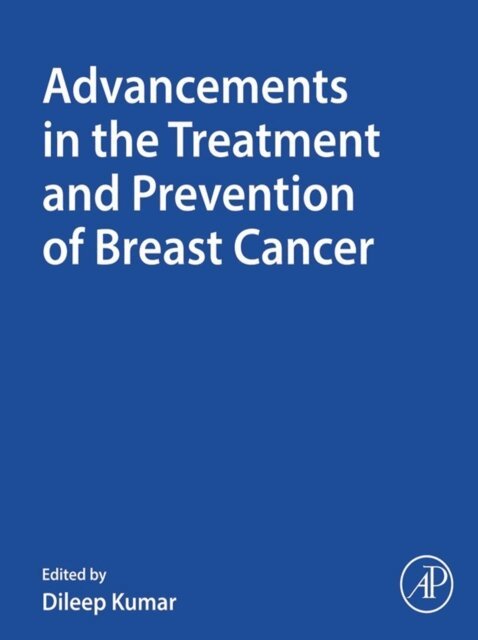 Dileep Kumar - Advancements in the Treatment and Prevention of Breast Cancer, E-bok
