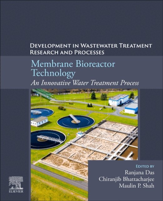 Maulin P. Shah, Chiranjib Bhattacharjee, Ranjana Das - Membrane Bioreactor Technology: An Innovative Water Treatment Process, E-bok
