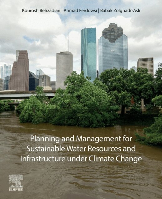 Babak Zolghadr-Asli, Ahmad Ferdowsi, Kourosh Behzadian - Planning and Management for Sustainable Water Resources and Infrastructure under Climate Change, E-bok